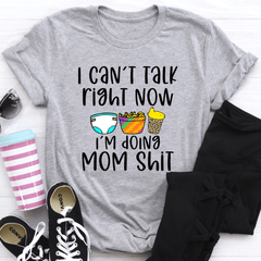 I Can't Talk Right Now T-Shirt