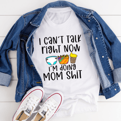 I Can't Talk Right Now T-Shirt